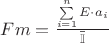 $ Fm = \frac{\sum\limits_{i=1}^{n}E\cdot a_i}{\overline{\mathbb{I}}} $