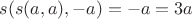 $s(s(a,a),-a)=-a=3a$