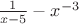 $\frac 1 {x -5}-x^{-3}$