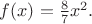 $f(x)=\frac{8}{7}x^2.$