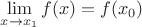 $\lim \limits_{x \to x_1} f(x) = f(x_0)$