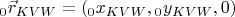 ${}_{0}\vec r_{KVW}=({}_{0}x_{KVW},{}_{0}y_{KVW},0)$