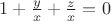 $1 + \frac{y}{x} + \frac{z}{x} = 0$