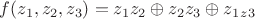 $f(z_1,z_2,z_3)=z_1z_2\oplus z_2z_3\oplus z_1_z_3$ $f(z_1,z_2,z_3)=z_1z_2\oplus z_2z_3\oplus z_1_z_3$