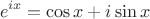 $$
e^{ix}  = \cos x + i\sin x
$$