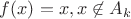 $f(x)=x,x\not\in A_k$
