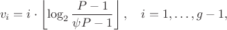 $$
v_i=i\cdot\left\lfloor \log_2 \frac{P-1}{\psi P-1}\right\rfloor, \quad i = 1,\ldots,g-1,
$$