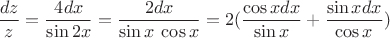$\dfrac{dz}{z}=\dfrac {4dx}{\sin2x}=\dfrac {2dx}{\sin x\:\cos x}=2(\dfrac {\cos xdx}{\sin x}+\dfrac {\sin xdx}{\cos x})$