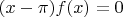 $(x-\pi)f(x)=0$