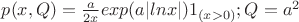 $p(x,Q) = \frac{a}{2 x} exp(a|lnx|)1_{(x>0)}; Q = a^2$