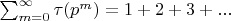 $\sum_{m=0}^{\infty} \tau(p^m)=1+2+3+...$