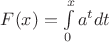 $
F(x) = \int\limits_0^x {a^t } dt
$
