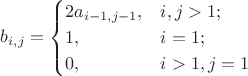 $$
b_{i,j} = 
\begin{cases}
2a_{i-1,j-1}, & i,j > 1; \\
1, & i = 1; \\
0, & i > 1, j = 1
\end{cases}
$$