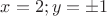$x=2;y=\pm1$