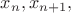 $x_n, x_{n+1},$