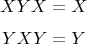 $$XYX=X$$
$$
YXY=Y
$$