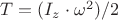 $T=(I_z\cdot \omega^2)/2$
