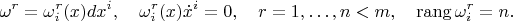 $$\omega^r=\omega^r_i(x)dx^i,\quad \omega^r_i(x)\dot x^i=0,\quad r=1,\ldots,n<m,\quad\mathrm{rang}\,\omega^r_i=n.$$