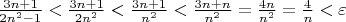 $\frac{3n+1}{2n^2-1} < \frac{3n+1}{2n^2} < \frac{3n+1}{n^2} < \frac{3n+n}{n^2} = \frac{4n}{n^2} = \frac{4}{n} <\varepsilon$