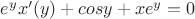 $e^yx'(y)+cosy+xe^y=0$ $e^yx'(y)+cosy+xe^y=0$