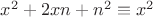 $x^2+2xn+n^2 \equiv x^2$