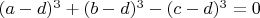 $(a-d)^3+(b-d)^3-(c-d)^3=0$