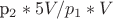 p_2*5V/p_1*V