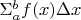 $\Sigma^{b}_{a} f(x) \Delta x $