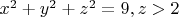 $x^2+y^2+z^2 = 9, z>2$