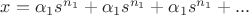 $x=\alpha_1 s^{n_1}+\alpha_1 s^{n_1}+\alpha_1 s^{n_1}+...$