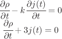 $\begin{matrix} \cfrac{\partial \rho}{\partial t} -k \cfrac{\partial j(t)}{\partial t} =0 \\ \cfrac{\partial \rho}{\partial t} + 3 j(t)=0 \end{matrix}$