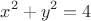 \[x^2+y^2=4\[