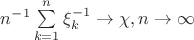 $ n^{-1} \sum\limits_{k=1}^n \xi_{k}^{-1} \to \chi, n \to \infty $