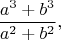 $$\frac{a^3+b^3}{a^2+b^2},$$
