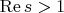 $\operatorname{Re} s > 1$