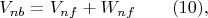 $$V_{nb}=V_{nf}+W_{nf}\qquad\e(10),$$