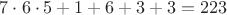 $7\cdot 6 \cdot 5 +1 +6 +3+3 =223 $