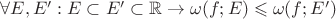 $\forall E, E': E \subset E' \subset \mathbb{R}\to \omega (f; E)\leqslant \omega (f; E')$