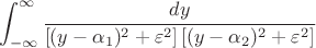 $$
\int_{-\infty}^\infty \frac{dy}{[(y-\alpha_1)^2 +\varepsilon^2] \, [(y-\alpha_2)^2 +\varepsilon^2] }
$$