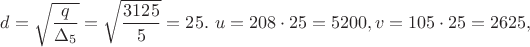 $d=\sqrt{\dfrac{q}{\Delta_5}}=\sqrt{\dfrac{3125}{5}}=25.\ u=208 \cdot 25=5200,v=105 \cdot 25=2625,$