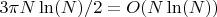 $3\pi N\ln(N)/2=O(N \ln(N))$