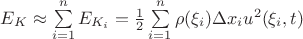 $E_{K}\approx \sum\limits_{i=1}^n E_{K_i}=\frac{1}{2} \sum\limits_{i=1}^n \rho(\xi_i)\Delta x_i u^2(\xi_i,t)$