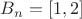 $B_n=[1,2]$