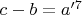 $c-b=a'^7$