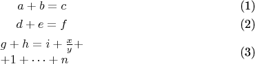 \begin{gather} a+b=c\\ d+e=f\\ \begin{array}{l} g+h=i + \frac{x}{y} + \\ +1+ \dots + n \end{array}\end{gather}