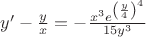 $y'- \frac{y}{x} = -\frac{x^3 e^\left({\frac{y}{4}}\right)^4}{15y^3} $
