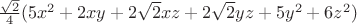 $\frac{\sqrt{2}}{4}(5x^2+2xy+2\sqrt{2}xz+2\sqrt{2}yz+5y^2+6z^2)$