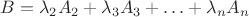 $B = \lambda_2A_2+ \lambda_3A_3 + \ldots + \lambda_nA_n$