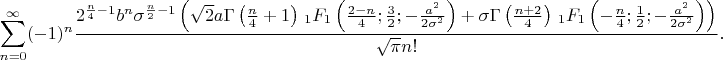 $$
\sum _{n=0}^{\infty } (-1)^n\frac{2^{\frac{n}{4}-1} b^n \sigma ^{\frac{n}{2}-1} \left(\sqrt{2} a \Gamma \left(\frac{n}{4}+1\right) \,
   _1F_1\left(\frac{2-n}{4};\frac{3}{2};-\frac{a^2}{2 \sigma ^2}\right)+\sigma  \Gamma \left(\frac{n+2}{4}\right) \,
   _1F_1\left(-\frac{n}{4};\frac{1}{2};-\frac{a^2}{2 \sigma ^2}\right)\right)}{\sqrt{\pi } n!}.
$$