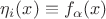 $\eta_i(x) \equiv f_{\alpha}(x)$ $\eta_i(x) \equiv f_{\alpha}(x)$
